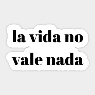 La vida no vale nada Sticker